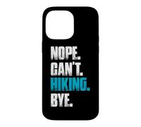 Custodia per iPhone 14 Pro Max Nope can't hiking bye mountaineer divertente escursionista