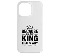Custodia per iPhone 14 Pro Max Perché io sono il re, ecco perché