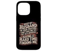 Custodia per iPhone 14 Pro Max Pray for My Husband He's Still Looking for Me -