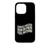 Custodia per iPhone 14 Pro Max Programmer Compile Success Run In Prod Feel Nothing