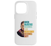 Custodia per iPhone 14 Pro Max Quando l"ingiustizia diventa la resistenza alla legge diventa dovere RBG Quote