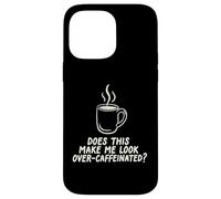Custodia per iPhone 14 Pro Max Questo mi fa guardare oltre Caffeinated Coffee Barista
