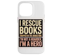 Custodia per iPhone 14 Pro Max Salvo Libri, Non Sono Un Accaparratore, Sono Un Eroe