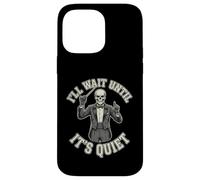 Custodia per iPhone 14 Pro Max Scheletro Direttore I'll Wait Until It's Quiet divertente