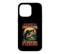 Custodia per iPhone 14 Pro Max Scusa se non stavo ascoltando, stavo pensando alla pesca