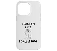 Custodia per iPhone 14 Pro Max Scusa, sono in ritardo, ho visto un cane