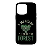 Custodia per iPhone 14 Pro Max Se hai bisogno di me sarò nella Foresta forestale