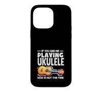 Custodia per iPhone 14 Pro Max Se mi vedi suonare l'ukulele ora non è il momento