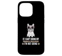 Custodia per iPhone 14 Pro Max Se non posso portare il mio Bulldog francese, non diventerò Funny Dog