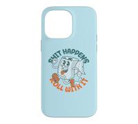 Custodia per iPhone 14 Pro Max "Shit Happens Roll with It" - Funny Adult Humor