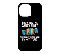 Custodia per iPhone 14 Pro Max Show Me The Candy First And Then I Get In The Van