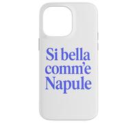 Custodia per iPhone 14 Pro Max SI BELLA COMM'E NAPULE (SEI BELLA COME NAPOLI)
