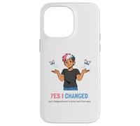 Custodia per iPhone 14 Pro Max Sì, ho cambiato la tua delusione è notato Umorismo Trans Pride