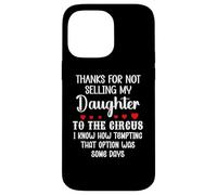 Custodia per iPhone 14 Pro Max Son in Law Thanks for Not Selling My Daughter to the Circus