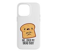 Custodia per iPhone 14 Pro Max Sopra il mio corpo di pane divertente cibo gioco di parole