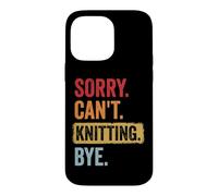 Custodia per iPhone 14 Pro Max Sorry Can't Knitting Bye