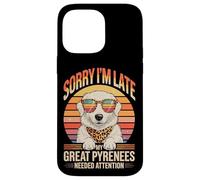 Custodia per iPhone 14 Pro Max Sorry I'm Late My Great Pyrenees Needed Attention Lover