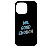 Custodia per iPhone 14 Pro Max Testo umoristico divertente per persone divertente Mr Good Enough