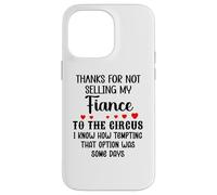 Custodia per iPhone 14 Pro Max Thanks for Not Selling My Fiance to the Circus Bride & Groom