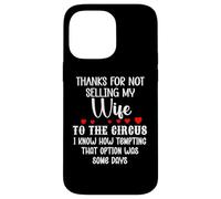 Custodia per iPhone 14 Pro Max Thanks for Not Selling My Wife to the Circus Husband Couples