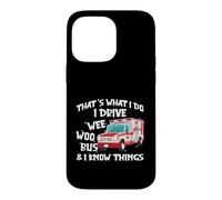 Custodia per iPhone 14 Pro Max That's What I Do I Drive Wee Woo Bus And I Know Things