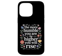 Custodia per iPhone 14 Pro Max The More Humble You Are The Higher You Will Rise -
