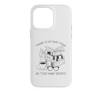 Custodia per iPhone 14 Pro Max There Is No Such Thing As Too Many Books Womens Reading