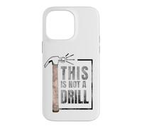 Custodia per iPhone 14 Pro Max This Is Not A Drill Funny Hammer Construction Citazione