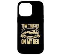 Custodia per iPhone 14 Pro Max Tow Truck Driver Wrecker I always get you on my bed