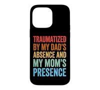 Custodia per iPhone 14 Pro Max Traumatized By My Dad's Absence And My Mom's Presence
