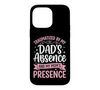 Custodia per iPhone 14 Pro Max Traumatized By My Dad's Absence And My Mom's Presence