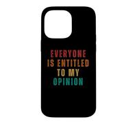 Custodia per iPhone 14 Pro Max Tutti hanno diritto alla mia opinione divertente