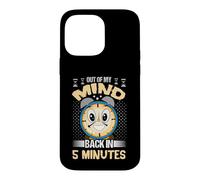 Custodia per iPhone 14 Pro Max Umorismo sarcastico fuori dalla mia mente Torna in 5 Minuti Sarcasmo