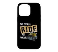 Custodia per iPhone 14 Pro Max We Gonna Ride Or What Funny Off Road Fan