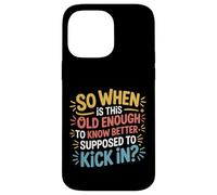 Custodia per iPhone 14 Pro Max When Does 'Old Enough to Know Better' Start -