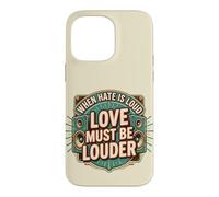 Custodia per iPhone 14 Pro Max When Hate is Loud Love Must Be Louder