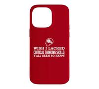 Custodia per iPhone 14 Pro Max Wish I Lacked Critical Thinking Skills Y'all Seem So Happy