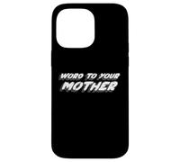 Custodia per iPhone 14 Pro Max Word To Your Mother | 1980's slang citazione sulla mamma