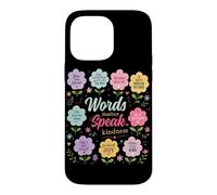 Custodia per iPhone 14 Pro Max Words Matter Speak Gentilezza Grafica floreale positiva