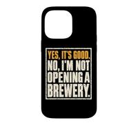 Custodia per iPhone 14 Pro Max Yes It's Good No I'm Not Opening A Brewery Homebrewer Humor