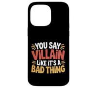 Custodia per iPhone 14 Pro Max You Say Villain Like It's A Bad Thing Evil Charm -