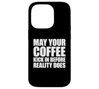 Custodia per iPhone 14 Pro May Your Coffee Kick In Before Reality Does
