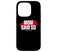 Custodia per iPhone 14 Pro Mom's Favorite Funny Mother's Day, Mom Said so
