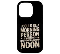 Custodia per iPhone 14 Pro Morning Person If Noon Was Morning -