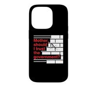 Custodia per iPhone 14 Pro Mother Should I Trust The Government Political Saying
