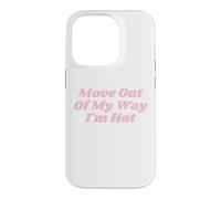 Custodia per iPhone 14 Pro Move Out Of My Way I'm Hot divertente Y2K