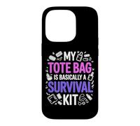Custodia per iPhone 14 Pro MY TOTE BAG IS BASICALLY A SURVIVAL KIT