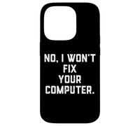 Custodia per iPhone 14 Pro No I Won't Fix Your Computer Divertente Famiglia Vacanze IT Tech