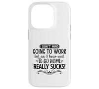 Custodia per iPhone 14 Pro Non mi dispiace andare al lavoro ma 8 ore di attesa per tornare a casa