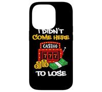 Custodia per iPhone 14 Pro Non sono venuto qui per perdere gioco d'azzardo Slot Machine